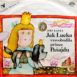 LP Jiří Kafka - Jak Lucka vysvobodila prince Pašajdu (Deska ve špatném stavu.)