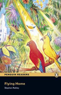 Pearson English Readers: Flying Home  (Stephen Rabley | A1 - Easystart - 200 headwords)